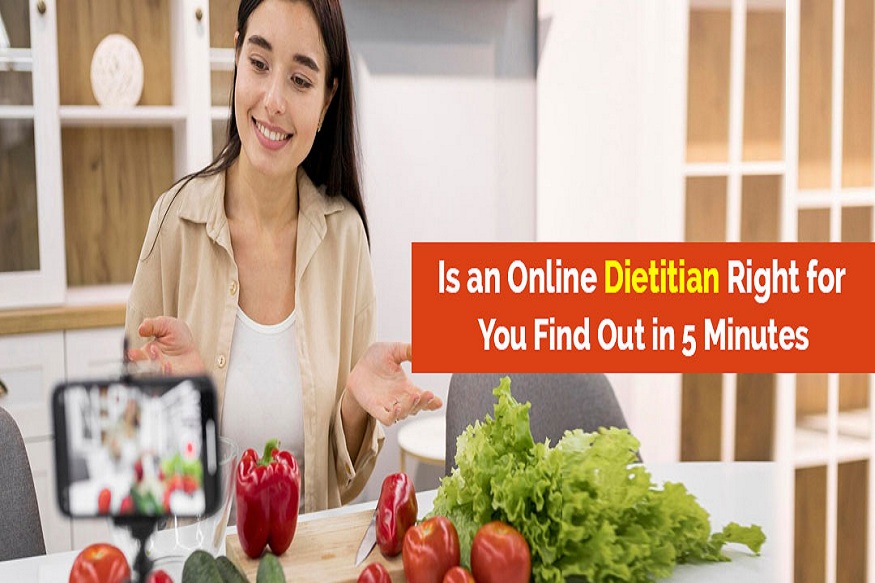 Is an Online Dietitian Right for You? Find Out in 5 Minutes